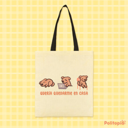 Totebag Queria quedarme en casa 🐶